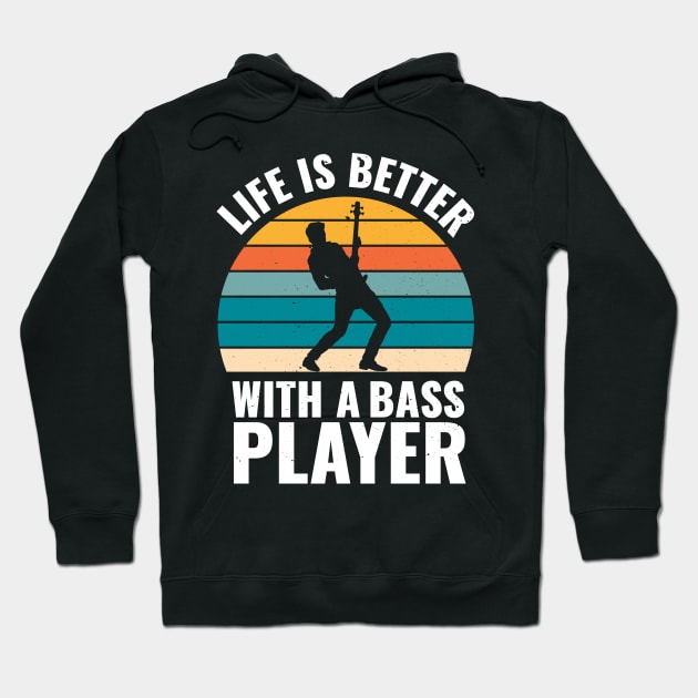 Funny bassist quote LIFE IS BETTER WITH A BASS PLAYER Hoodie by jodotodesign